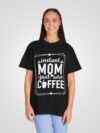 Instant Mom Just Add Coffee – Women’s Dyed T-Shirt - Image 9