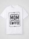 Instant Mom Just Add Coffee – Women’s Dyed T-Shirt - Image 7