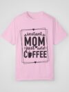 Instant Mom Just Add Coffee – Women’s Dyed T-Shirt - Image 3