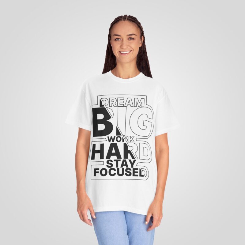 Dream Big, Work Hard, Stay Focused – Women’s Dyed T-Shirt - Image 5