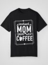 Instant Mom Just Add Coffee – Women’s Dyed T-Shirt - Image 11