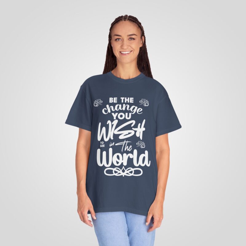 Be the Change You Wish to See in the World – Women’s Dyed T-Shirt - Image 13