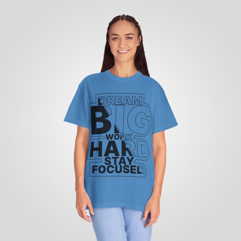 Dream Big, Work Hard, Stay Focused – Women’s Dyed T-Shirt - Image 13
