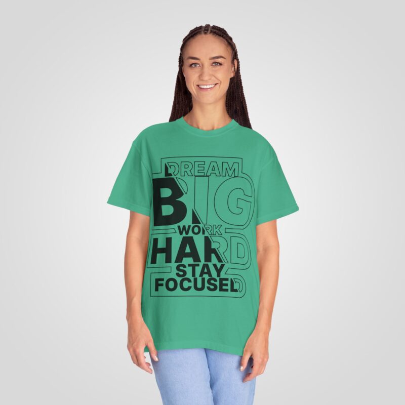 Dream Big, Work Hard, Stay Focused – Women’s Dyed T-Shirt - Image 9